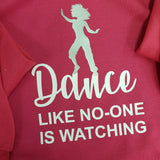 DANCE LIKE NO-ONE IS WATCHING HOODIE