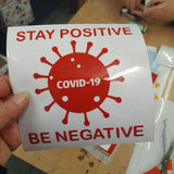 STAY POSITIVE BE NEGATIVE DECAL FOR WINDOW CAR LAPTOP MIRROR DRINKS BOTTLE