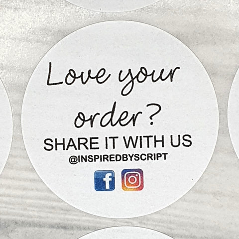 Round Stickers - LOVE YOUR ORDER SNAP, TAG, SHARE - 3 sizes available